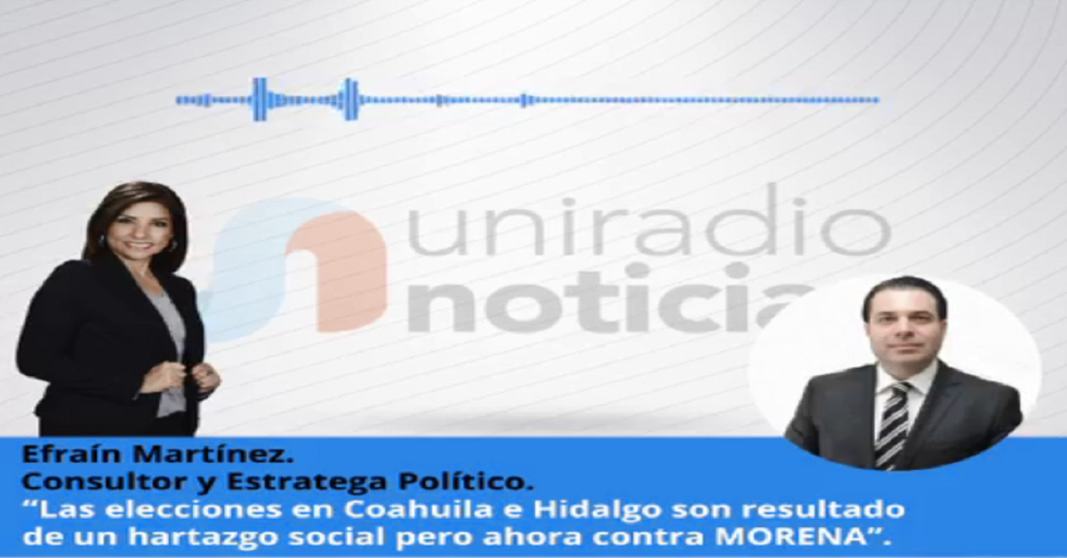El hartazgo social y voto de castigo hacia Morena en las  elecciones de Coahuila e Hidalgo | Uniradio Noticias – Cd. Obregón