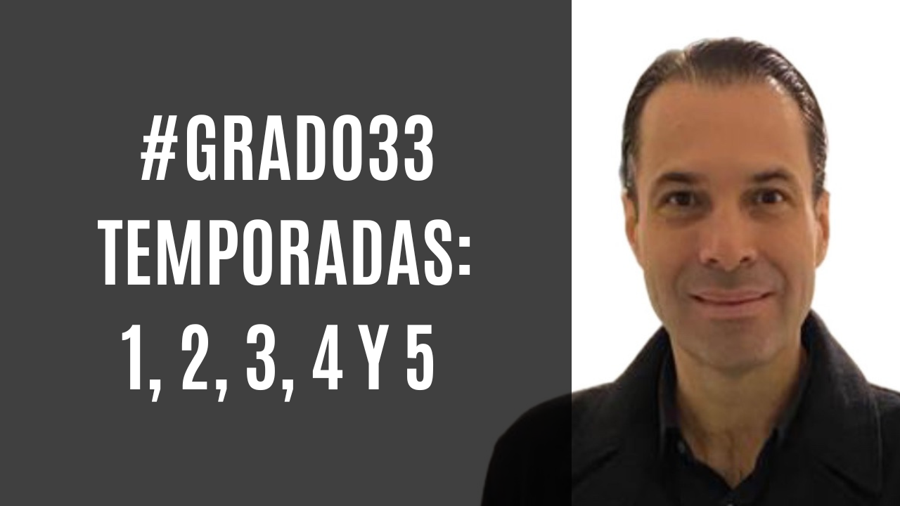 #Grado33 Temporadas: 1, 2, 3, 4 y 5 | YouTube