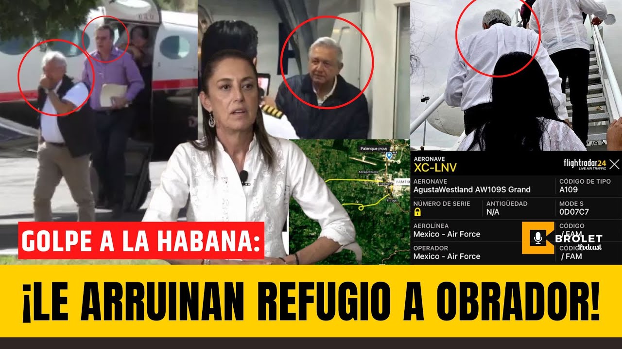 ¡GOLPAZO INTERNACIONAL! ¡Le ARRUINAN REFUGIO CUBANO a #OBRADOR! ¡#SHEINBAUM YA TRAICIONÓ al MACUSPANO! | Brolet