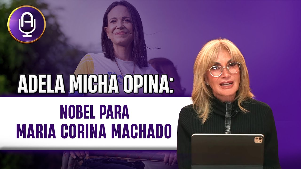#MaríaCorinaMachado desafía al MUNDO y gana Nobel de la Paz | Editorial Adela Micha