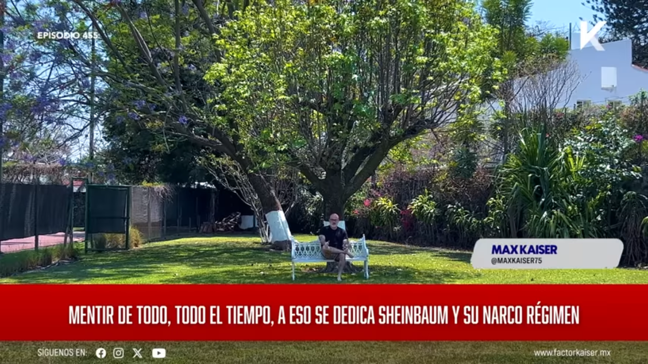 Mentir de Todo, Todo el Tiempo, a eso se dedican #Sheinbaum y su Narco Régimen | #FactorKaiser #INFOPOLÍTICA