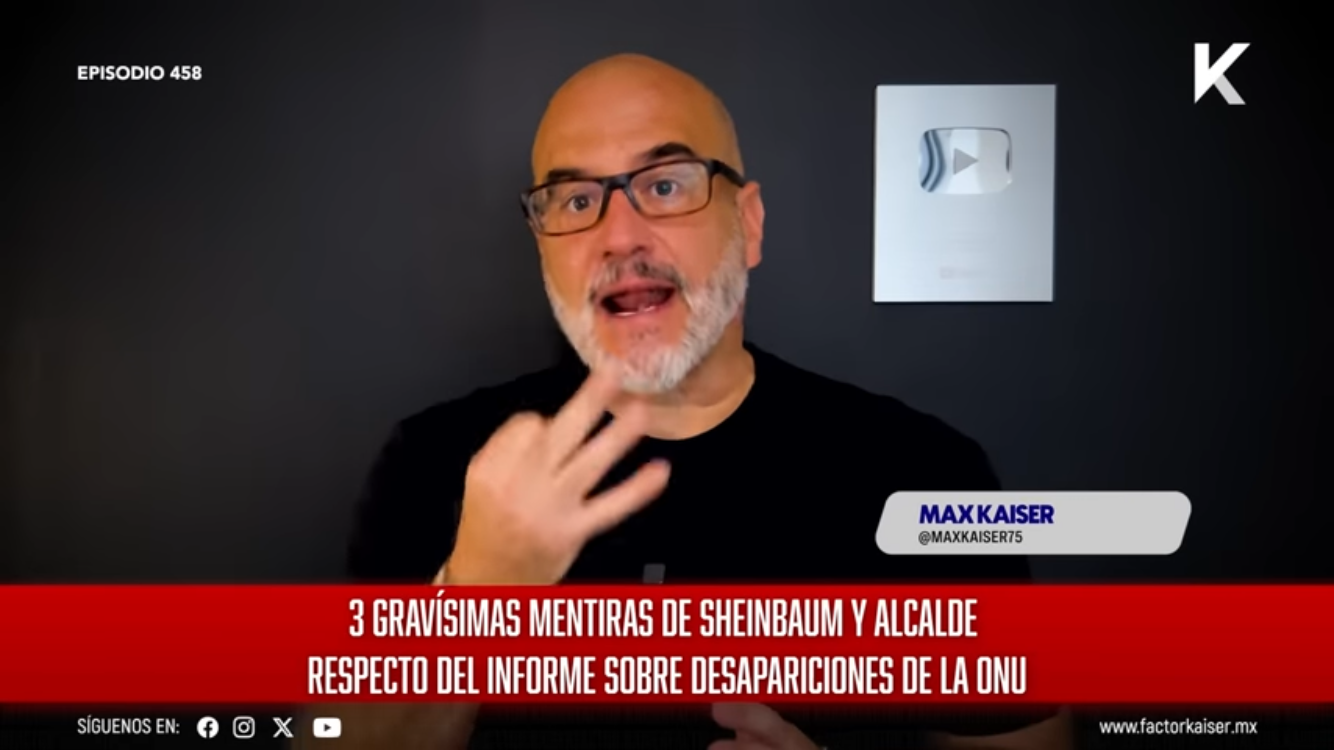 3 gravísimas mentiras de #Sheinbaum y Alcalde respecto del Informe sobre Desapariciones de la #ONU | #FactorKaiser #INFOPOLÍTICA
