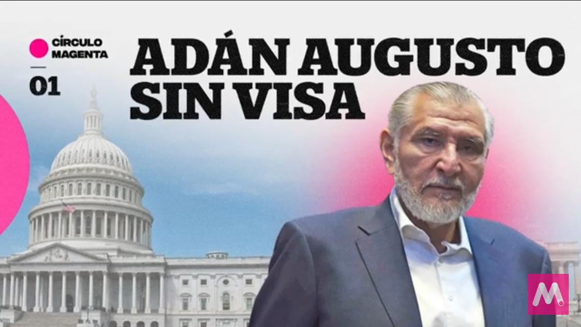 Adán Augusto sin visa | Código Magenta #INFOPOLÍTICA