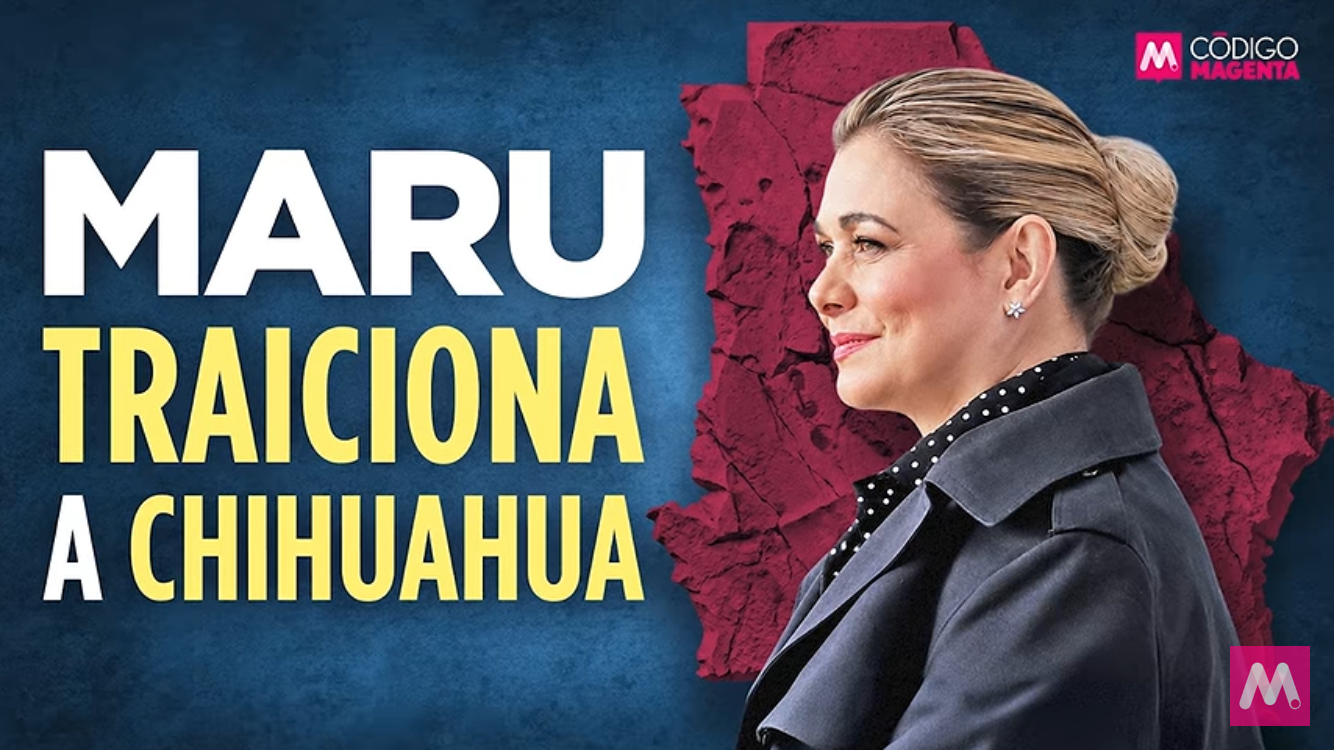 Maru traiciona a Chihuahua | Código Magenta #INFOPOLÍTICA